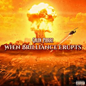 When Brilliance Erupts (Explicit)