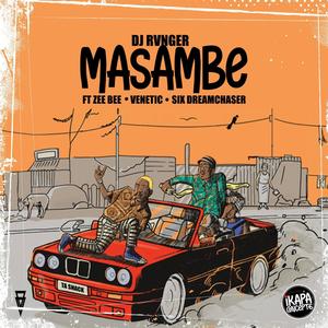 Masambe (feat. ZeeBee, Venetic & SixDreamChaser) [Explicit]