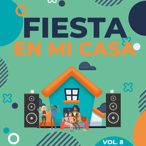 Fiesta en Mi Casa, Vol. 8 (VOL. 8)