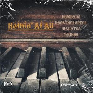Nothin' At All (feat. Manatee, Nico Banz & Youn6J) (Explicit)
