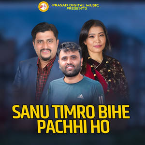 Sanu Timro Bihe Pachhi