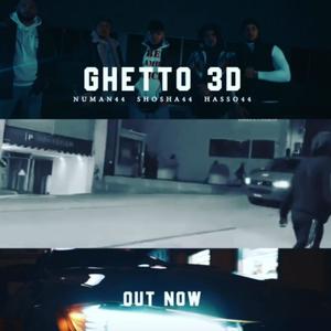 Ghetto 3D(feat. NUMAN44, HASSO44 & SHOSHA44) (Explicit)