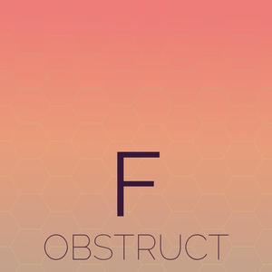 F Obstruct