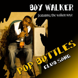 Pop Bottles(Feat. Walker Boyz)