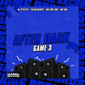 After Dark Game 3 (Explicit)