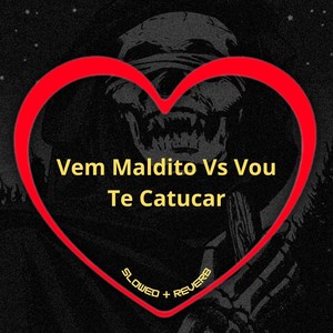 Vem Maldito Vs Vou Te Catucar (Slowed + Reverb) [Explicit]