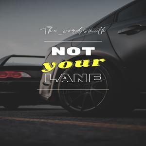 Not Your Lane (Explicit)