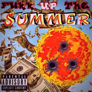 Fukk Up The Summer (feat. Vigilante Bird) [Explicit]