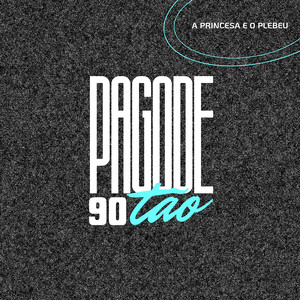 Pagode Noventão: A Princesa e o Plebeu