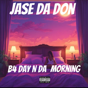 B4 Day n da Morning (Explicit)