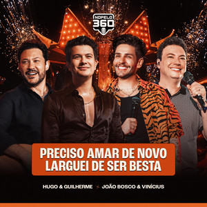 Preciso Amar de Novo / Larguei de Ser Besta (Ao Vivo em Cuiabá)