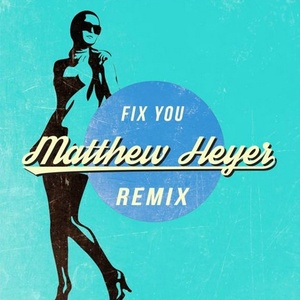 Fix You (Matthew Heyer Remix)