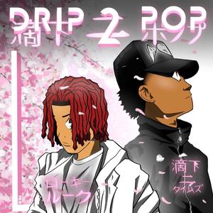 drip2pop (Explicit)