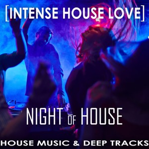 Night of House [Intense House Love]