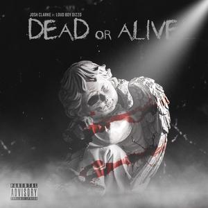 Dead or Alive (feat. Loud Boy DizzO) [Explicit]