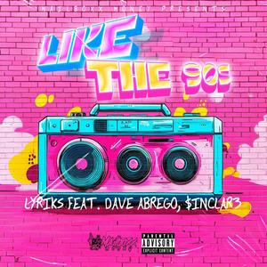 Like the 90s (feat. Dave Abrego & $inClar3) (Explicit)