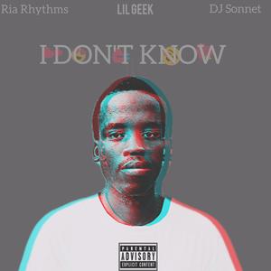 lil geek - I DON'T KNOW (feat. Ria Rhythms & DJ Sonnet)