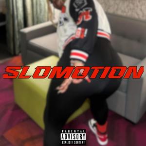 SLOMOTION (Slow Motion Remix) [Explicit]