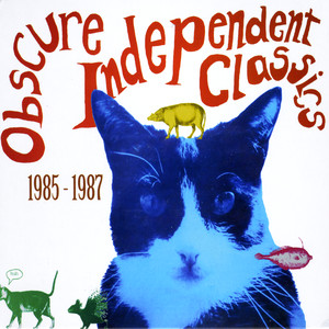 Obscure Independent Classics 1985 - 1987 (Explicit)