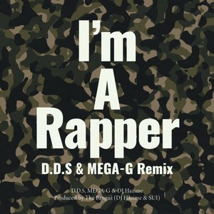 I'm A Rapper (D.D.S & MEGA-G Remix)