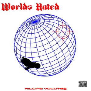 world's hated (Explicit)