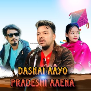 Dashai Aayo Pradeshi Aaena