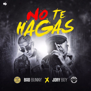 Bad Bunny - No Te Hagas (Explicit)