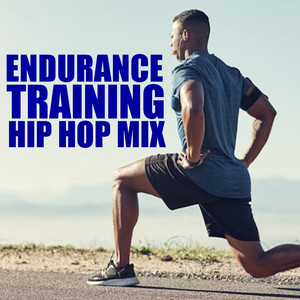 Endurance Training Hip Hop Mix (Explicit)