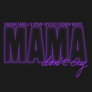 Mama Don't Cry