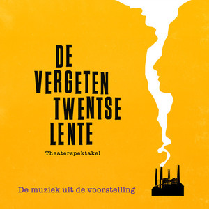 De Vergeten Twentse Lente Theaterspektakel (De Muziek Uit De Voorstelling) (Live Opname)