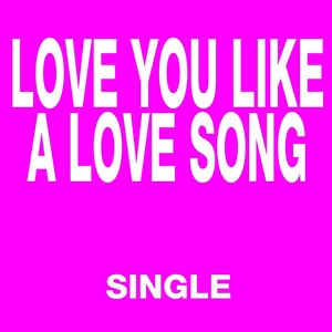 loveyoulikealovesongsingle
