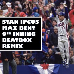 9th Inning (feat. Max Bent) [Beatbox Remix] [Explicit]