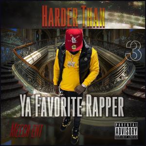 HARDER THAN YA FAVORITE RAPPER (Explicit)