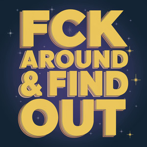 Fck Around & Find Out (Explicit)