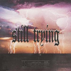 still trying (Explicit)