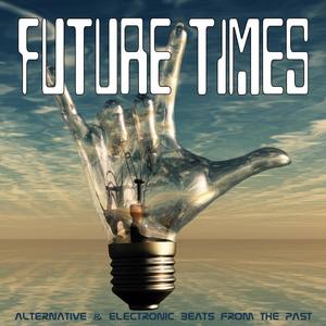 Future Times Alternative & Electronic Beats From The Past