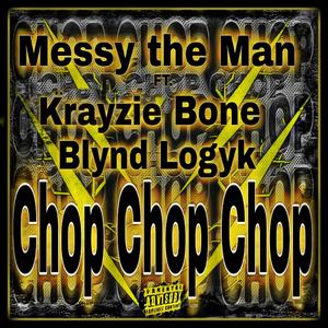 Chop Chop Chop (feat. Blynd Logyk & Krayzie Bone) (Explicit)