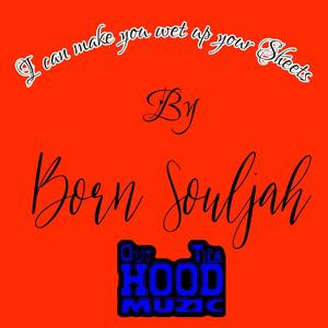 I Can Make You Wet Up Your Sheets