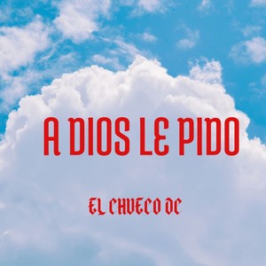 A Dios le pido
