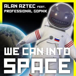 We can into Space(feat. Professional Gopnik)