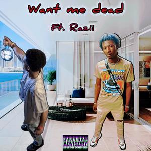 Want Me Dead (Revised) (feat. Razii) [Explicit]