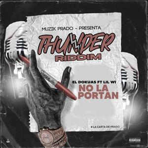 No La Portan (Thunder Riddim) (feat. El Dokuas & Lil Wi) [Explicit]