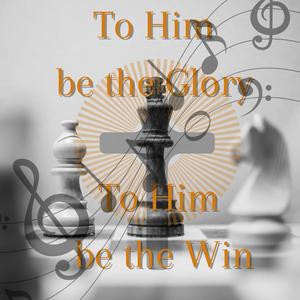 To Him be the Win (feat. Music by audionautix.com not affiliated with words)