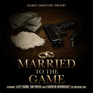 Married to the Game (feat. Carolyn Rodriguez & Sin Fresh) [Explicit]