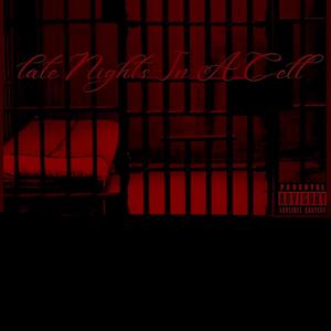 Late Nights In A Cell (Explicit)