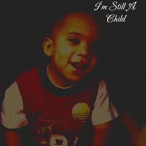 I'm still a child (feat. AV3RY) [Explicit]