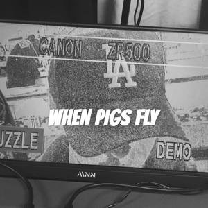 When Pigs Fly (Explicit)