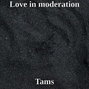 Love in moderation