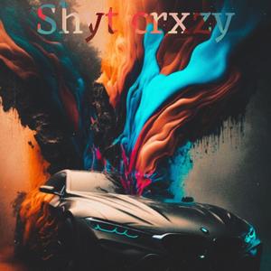 Shyt Crxzy (Explicit)