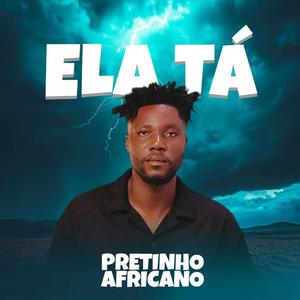 ELA TÁ (feat. Pretinho Africano)
